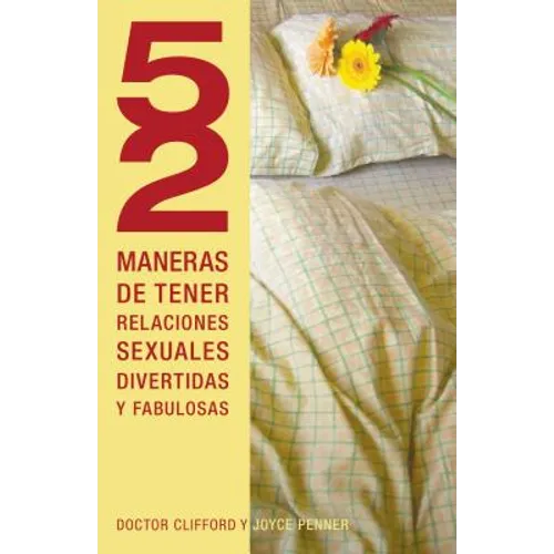 Los 52 Maneras de Tener Relaciones Sexuales Divertidas y Fabulosas = 52 Ways to Have Fun, Fantastic Sex = 52 Ways to Have Fun, Fantastic Sex = 52 Ways - Paperback