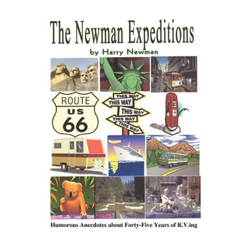 The Newman Expeditions: Humorous Anecdotes about Forty-Five Years of R.V.Ing - Paperback