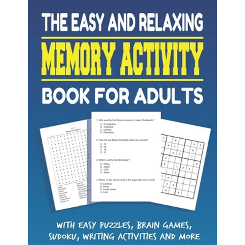 The Easy and Relaxing Memory Activity Book for Adults With Easy Puzzles, Brain Games, Sudoku, Writing Activities And More: Funny Easy and Relaxing Mem - Paperback