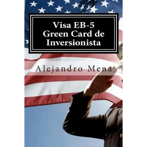 Visa EB-5 Green Card de Inversionista: Como Obtener su Visa EB-5 & Green Card de Inversionista - Paperback