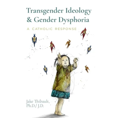 Transgender Ideology & Gender Dysphoria: A Catholic Response - Paperback