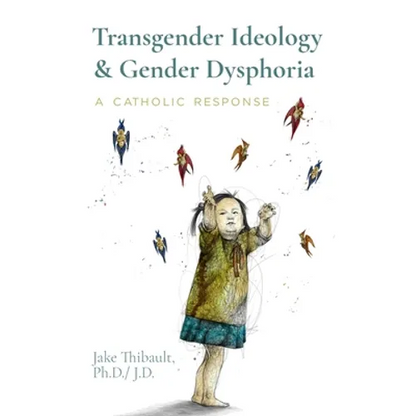 Transgender Ideology & Gender Dysphoria: A Catholic Response - Paperback