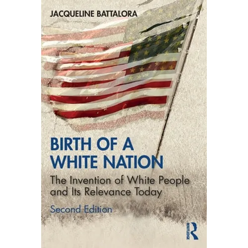 Birth of a White Nation: The Invention of White People and Its Relevance Today - Paperback