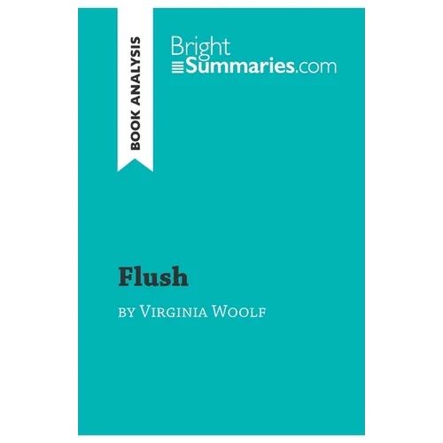 Flush by Virginia Woolf (Book Analysis): Detailed Summary, Analysis and Reading Guide - Paperback
