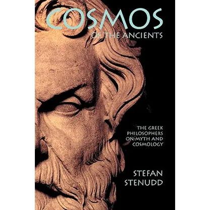 Cosmos of the Ancients. The Greek Philosophers on Myth and Cosmology - Paperback