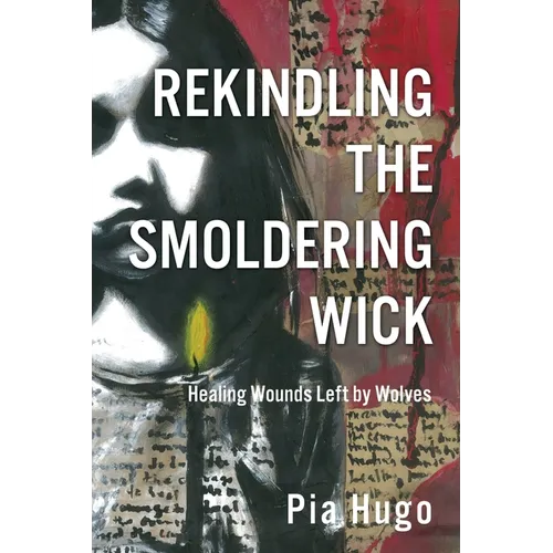 Rekindling the Smoldering Wick: Healing Wounds Left by Wolves - Paperback