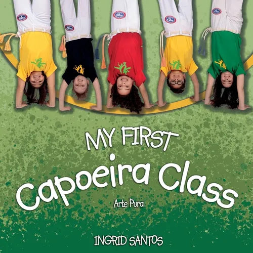 My first Capoeira class / A minha primeira aula de Capoeira - Paperback