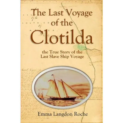 The Last Voyage of the Clotilda, the True Story of the Last Slave Ship Voyage (1914) - Paperback