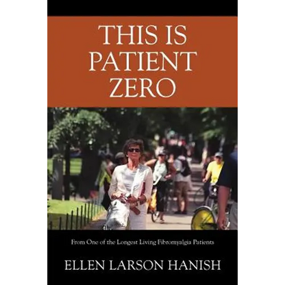 This is Patient Zero: From One of the Longest Living Fibromyalgia Patients - Paperback