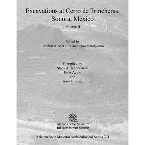 Excavations at Cerro de Trincheras, Sonora, México (Volume II) - Paperback
