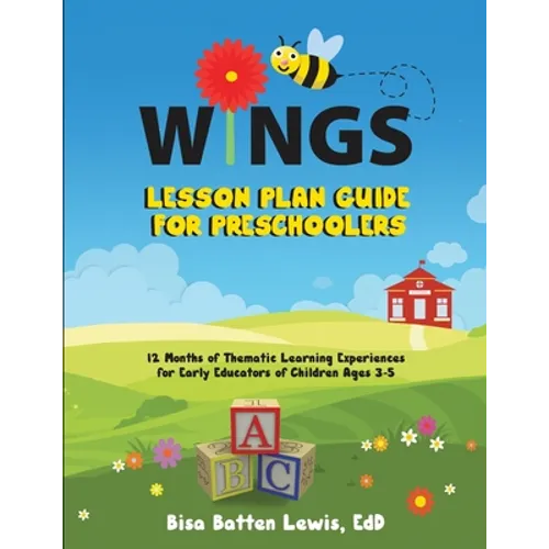 WINGS Lesson Plan Guide for Preschoolers: 12 Months of Thematic Learning Experiences for Early Educators of Children Ages 3-5 - Paperback