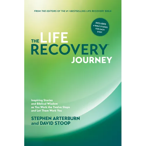 The Life Recovery Journey: Inspiring Stories and Biblical Wisdom as You Work the Twelve Steps and Let Them Work You - Paperback