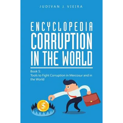 Encyclopedia Corruption in the World: Book 5: Tools to Fight Corruption in Mercosur and in the World - Paperback