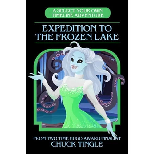 Expedition To The Frozen Lake: A Select Your Own Timeline Adventure - Paperback