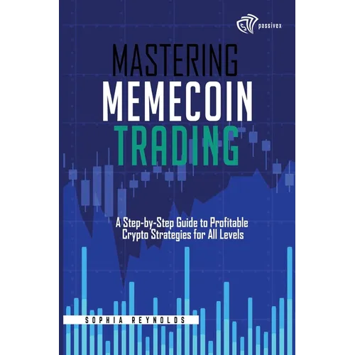 Mastering Memecoin Trading: A Step-by-Step Guide to Profitable Crypto Strategies for All Levels - Paperback