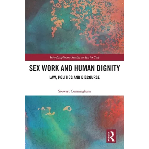 Sex Work and Human Dignity: Law, Politics and Discourse - Paperback