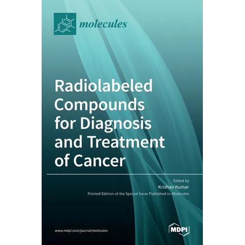 Radiolabeled Compounds for Diagnosis and Treatment of Cancer - Hardcover