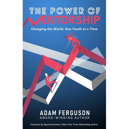 The Power of Mentorship: Changing the World, One Youth at a Time Adam Ferguson - Paperback