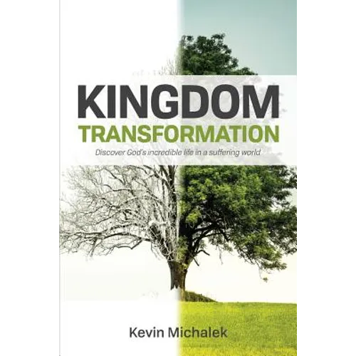 Kingdom Transformation: Discover God's Incredible Life in a Suffering World - Paperback