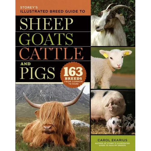 Storey's Illustrated Breed Guide to Sheep, Goats, Cattle and Pigs: 163 Breeds from Common to Rare - Paperback