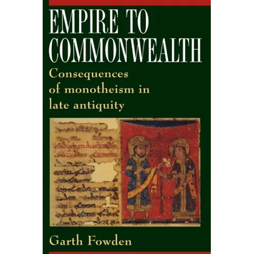 Empire to Commonwealth: Consequences of Monotheism in Late Antiquity - Paperback