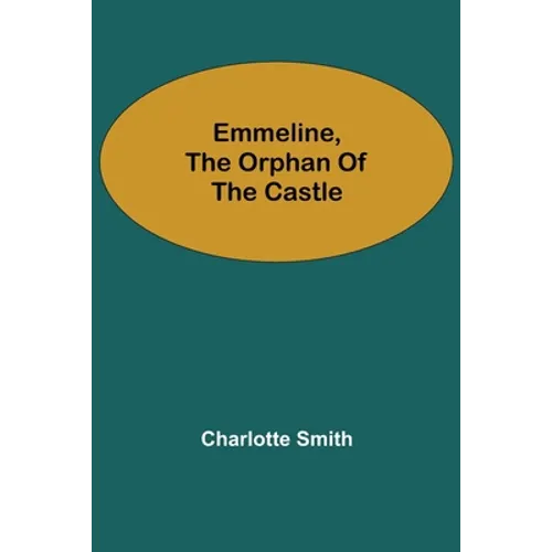 Emmeline, the Orphan of the Castle - Paperback