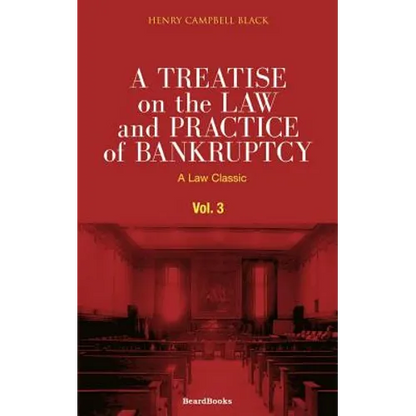 A Treatise on the Law and Practice of Bankruptcy, Volume III: Under the Act of Congress of 1898 - Paperback