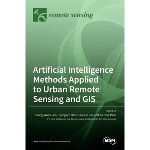 Artificial Intelligence Methods Applied to Urban Remote Sensing and GIS - Hardcover