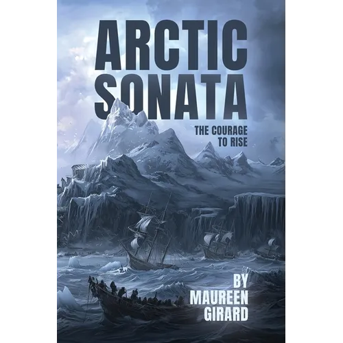 The Arctic Sonata: The Courage To Rise - Paperback