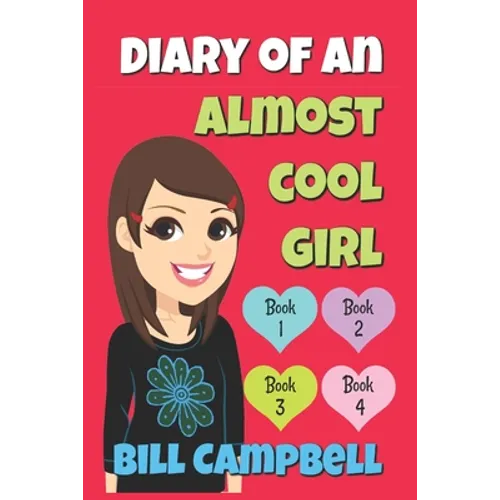 Diary of an Almost Cool Girl - Books 1, 2, 3 and 4: Books for Girls - Paperback