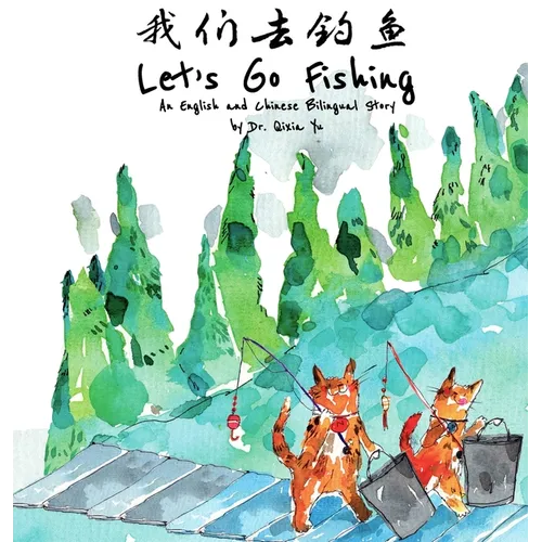 Let's Go Fishing: An English and Chinese Bilingual Story - Hardcover