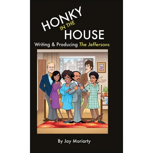 Honky in the House: Writing & Producing The Jeffersons - Hardcover