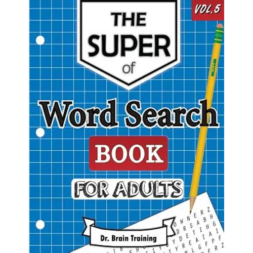 The Super Word Search Book For Adults: Brain Training With The Best Word Search Puzzles Books - Paperback