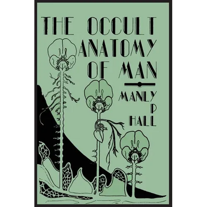 The Occult Anatomy of Man; To Which Is Added a Treatise on Occult Masonry - Paperback