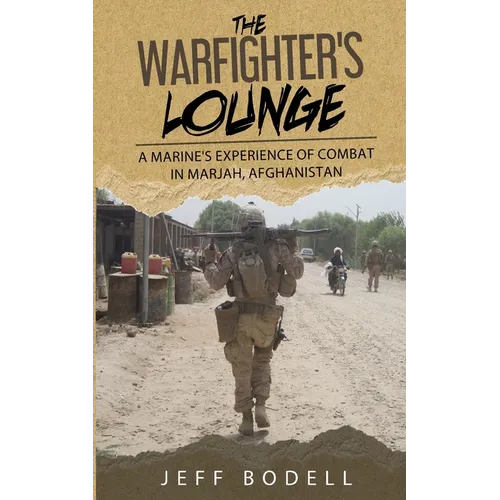 The Warfighter's Lounge: A Marine's Experience of Combat in Marjah, Afghanistan - Paperback