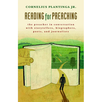 Reading for Preaching: The Preacher in Conversation with Storytellers, Biographers, Poets, and Journalists - Paperback