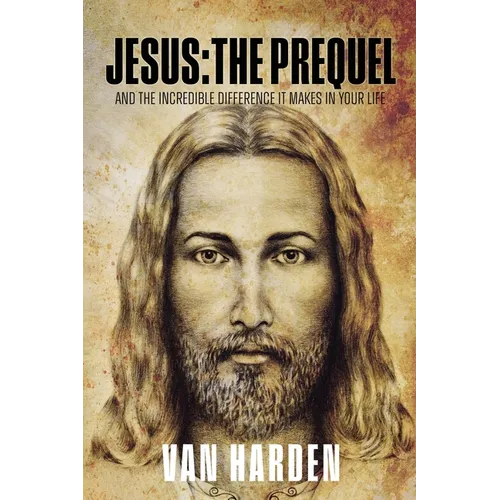 Jesus: THE PREQUEL: and the incredible difference it makes in your life - Paperback