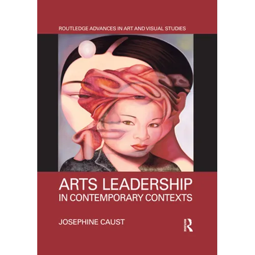 Arts Leadership in Contemporary Contexts - Paperback