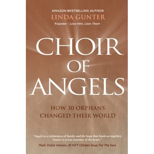 Choir of Angels: How 30 Orphans Changed Their World - Hardcover