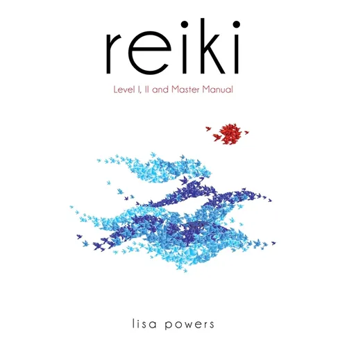 Reiki: Level I, II, Master Manual - Paperback
