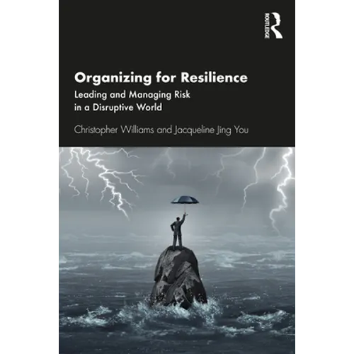 Organizing for Resilience: Leading and Managing Risk in a Disruptive World - Paperback