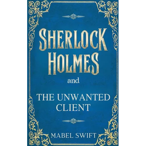 Sherlock Holmes and The Unwanted Client - Paperback