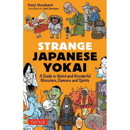 Strange Japanese Yokai: A Guide to Weird and Wonderful Monsters, Demons and Spirits - Paperback