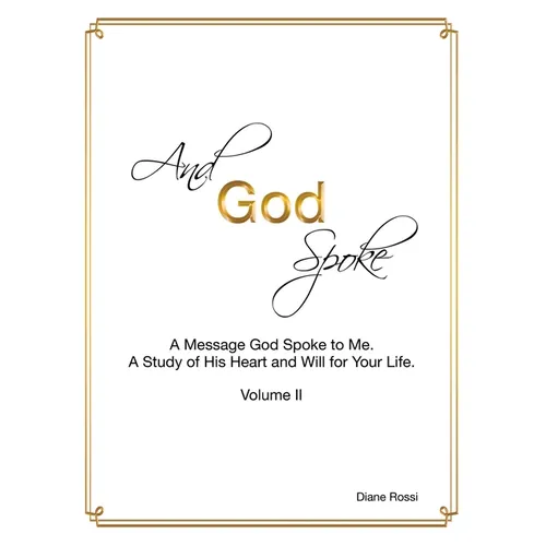 And God Spoke: A Message God Spoke to Me. a Study of His Heart and Will for Your Life. (Volume Ii) - Paperback