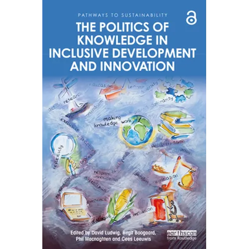 The Politics of Knowledge in Inclusive Development and Innovation - Paperback