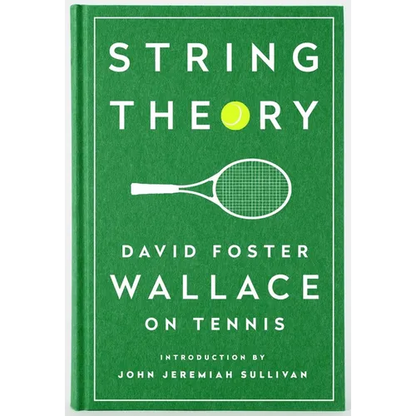 String Theory: David Foster Wallace on Tennis: A Library of America Special Publication - Hardcover