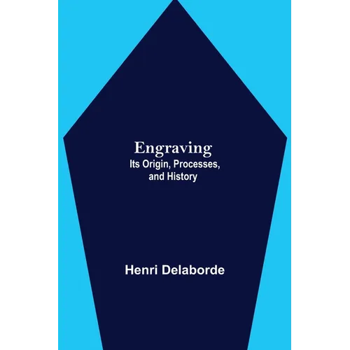 Engraving; Its Origin, Processes, And History - Paperback