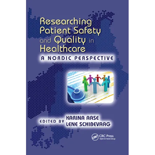 Researching Patient Safety and Quality in Healthcare: A Nordic Perspective - Paperback