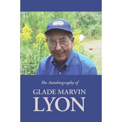 The Autobiography of Glade Marvin Lyon - Paperback