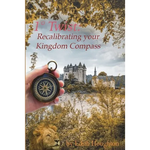 1° Twist: Recalibrating Your Kingdom Compass - Paperback